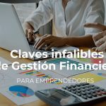 Claves infalibles de gestión financiera que todo emprendedor debe conocer