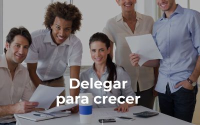 Delegar para crecer: guía práctica para liberar tiempo y potenciar tu negocio